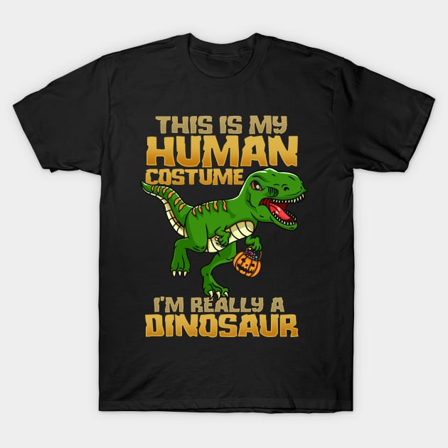 This Is My Human Costume I'm Really A Dinosaur I Halloween design T-Shirt by biNutz